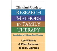 Clinician's Guide to Research Methods in Family Therapy: Foundations of Evidence-Based Practice