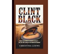 CLINT BLACK: From Texas Roots to Country Royalty - The Life and Legacy of an American Original