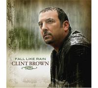 Clint Brown - Fall Like Rain