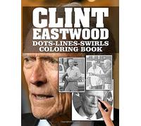 Clint Eastwood Dots Lines Swirls Coloring Book: Activity Color Puzzle Books For Adult Clint Eastwood