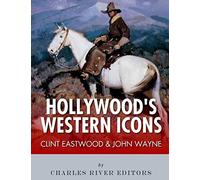 Clint Eastwood & John Wayne: Hollywood's Western Icons