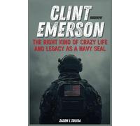 Clint Emerson Biography: The Right Kind Of Crazy Life And Legacy As A Navy SEAL