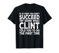 Clint - If at First You Don't Succeed Try Doing What T-Shirt