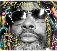 George Clinton & P-Funk All Stars - If Anybody Gets Funked Up