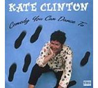 Clinton, Kate - Comedy You Can Dance to