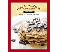 Clinton Street Baking Company Cookbook: Breakfast, Brunch, and Beyond from New York's Favorite Neighborhood Restaurant