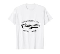 Clintonville WI Four Wheel Drive City for Men Women. T-Shirt