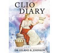 CLIO DIARY: Dad Wrote The Book A Labor of Love: The Historian’s daughter. (volume 1)