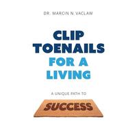Clip Toenails for a Living: A Unique Path to Success