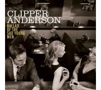 CLIPPER ANDERSON - BALLAD OF THE SAD YOUNG MEN - CD - K3z