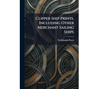 Clipper Ship Prints, Including Other Merchant Sailing Ships