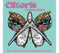 Clitoris Celebration Fun and Easy Adult Coloring Book to Empower Women with Mandala and Inspirational Quotes for Women: Motivationnal Quotes for Self ... and Relaxation or Bachelorette Gift