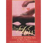 Clitoris Kiss: A Fun Guide to Oral Sex, Oral Massage and Other Oral Delights