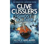 Clive Cussler’s Ghost Soldier: A Gripping Oregon Files Thriller of Technology, Terror, and Global Conflict