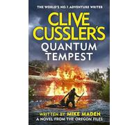 Clive Cussler’s Quantum Tempest: An explosive Oregon Files thriller packed with deadly secrets, global stakes and unstoppable action (The Oregon Files, 16)