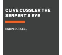 Clive Cussler the Serpent's Eye (Sam and Remi Fargo Adventure)