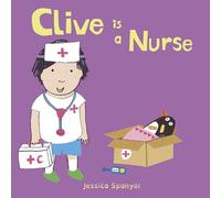 Clive is a Nurse: 4 (Clive's Jobs, 4)