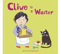 Clive is a Waiter: 4 (Clive's Jobs, 4)