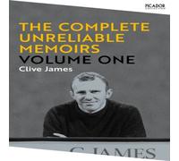 Clive James The Complete Unreliable Memoirs: Volume One Book Book Clive James Multicolor