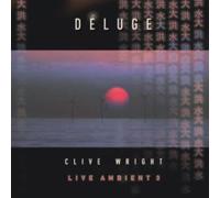 CLIVE WRIGHT - Deluge: Live Ambient 3