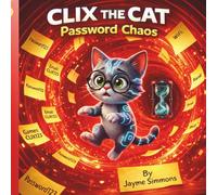 Clix the Cat: Password Chaos (Clix the Cat Cyber Safety Series)