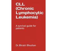 CLL (Chronic Lymphocytic Leukemia): A survival guide for patients