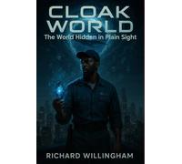 Cloak World: The World Hidden in Plain Sight