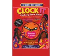 CLOCK IT: On Time. On Track. On Purpose. A Student Anthology by Mentoring Her in Minutes