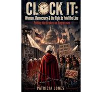 CLOCK IT: Women, Democracy & the Fight to Hold the Line