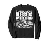 Clocked In Prayed Up Blessed On The Grind Faith Work Sweatshirt