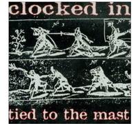 Clocked in - Tied to the Mast