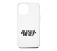 Clocked Out Mentored By The Ocean Case for iPhone 12 Pro Max