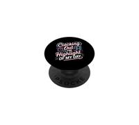 Clocking Out The Highlight Of My Day Work Exit Mood PopSockets Adhesive PopGrip