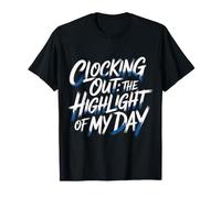 Clocking Out The Highlight of My Day Work Exit Mood - T-Shirt