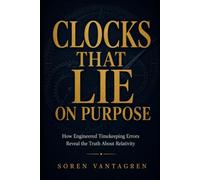 Clocks That Lie on Purpose: How Engineered Timekeeping Errors Reveal the Truth About Relativity