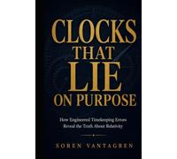Clocks That Lie on Purpose: How Engineered Timekeeping Errors Reveal the Truth About Relativity
