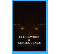 Clockwork and Consequence