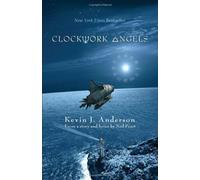 Clockwork Angels by Anderson, Kevin J., Peart, Neil (2014) Paperback