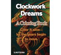 Clockwork Dreams: A Coloring Book