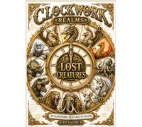 Clockwork Realms: Lost Creatures: A Steampunk Fantasy animal colouring book for adults and teens