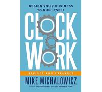 Clockwork, Revised And Expanded: Design Your Business to Run Itself (Entrepreneurship Simplified)