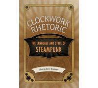 Clockwork Rhetoric: The Language and Style of Steampunk