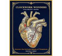 Clockwork Wonders Coloring Book: Uncover the Intricate Beauty of Timepieces