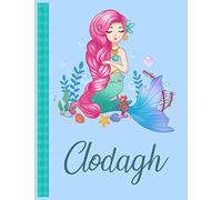 Clodagh: Personalized Mermaid Handwriting Notebook Blue Color With Blue Name Large Size 8.5'' x 11'' x 115 Pages White Paper Blank Journal Gifts for Kids - Baby and Students
