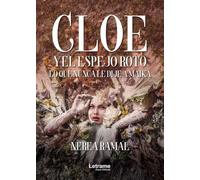 Cloe y el espejo roto: Lo que nunca le dije a Maika