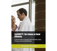 CLOFOVOZ™: The Science of Vocal Efficiency: A Clinical Guide to Functional Voice Disorders, Voice Therapy and Vocal Rehabilitation
