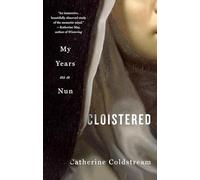 Cloistered: My Years as a Nun