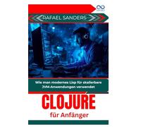 Clojure für Anfänger: Wie man modernes Lisp für skalierbare JVM-Anwendungen verwendet