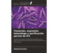 Clonación, expresión heteróloga y purificación parcial de IF2: Clonación, expresión heteróloga y purificación del factor de iniciación de la traducción IF2 (Mycobacterium tuberculosis)