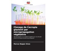 Clonage de Cecropia glaziovii par micropropagation végétative: Standardisation du matériel végétal pour les études phytochimiques et pharmacologiques